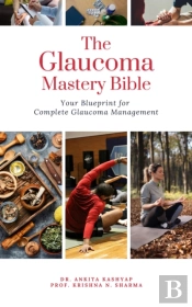 Glaucoma Mastery Bible: Your Blueprint For Complete Glaucoma Management