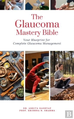 Bertrand.pt - Glaucoma Mastery Bible: Your Blueprint For Complete Glaucoma Management