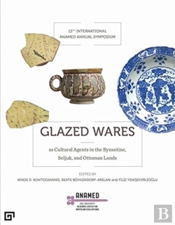 Bertrand.pt - Glazed Wares As Cultural Agents In The Byzantine, Seljuk, And Ottoman Lands