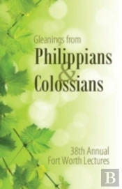 Gleanings From Philippians & Colossians