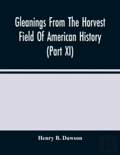Gleanings From The Horvest Field Of American History (Part Xi)