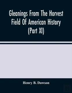 Bertrand.pt - Gleanings From The Horvest Field Of American History (Part Xi)