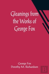 Gleanings From The Works Of George Fox