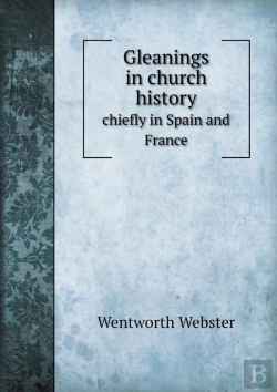 Bertrand.pt - Gleanings In Church History Chiefly In Spain And France