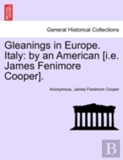 Gleanings In Europe. Italy: By An American (I.E. James Fenimore Cooper).