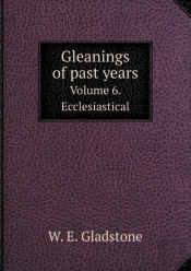 Gleanings Of Past Years Volume 6. Ecclesiastical