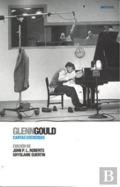 Glenn Gould: Cartas Escogidas  