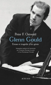 Glenn Gould ; Extase Et Tragedie D'Un Genie