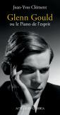Glenn Gould Ou Le Piano De L'Esprit