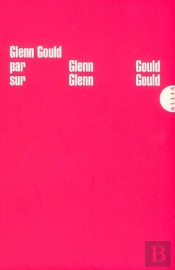 Glenn Gould Par Glenn Gould Sur Glenn Gould