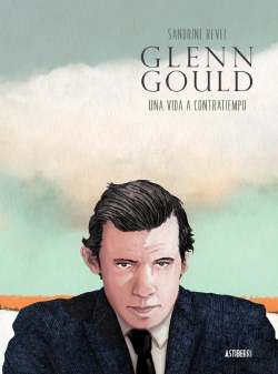 Bertrand.pt - Glenn Gould. Una Vida A Contratiempo