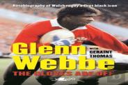 Glenn Webbe - The Gloves Are Off - Autobiography Of Welsh Rugby'S First Black Icon