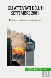 Gli Attentati Dell'11 Settembre 2001 : L'Attacco Che Ha Sconvolto Il Mondo