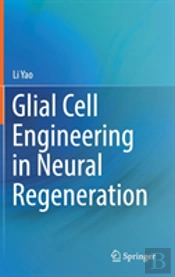 Glial Cell Engineering In Neural Regeneration