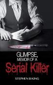 Glimpse, Memoir Of A Serial Killer