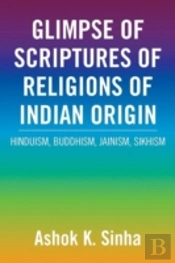 Glimpse Of Scriptures Of Religions Of Indian Origin: Hinduism, Buddhism, Jainism, Sikhism