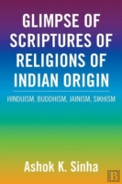 Bertrand.pt - Glimpse Of Scriptures Of Religions Of Indian Origin: Hinduism, Buddhism, Jainism, Sikhism