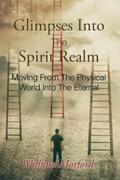 Glimpses Into The Spirit Realm