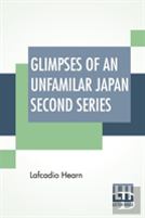 Glimpses Of An Unfamilar Japan Second Series