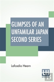 Glimpses Of An Unfamilar Japan Second Series