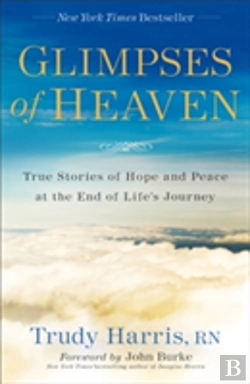 Bertrand.pt - Glimpses Of Heaven Â€“ True Stories Of Hope And Peace At The End Of Life`S Journey