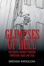 Glimpses Of Hell: Childhood Journey Thro