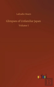 Glimpses Of Unfamiliar Japan