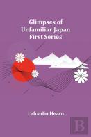 Glimpses Of Unfamiliar Japan