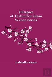 Glimpses Of Unfamiliar Japan