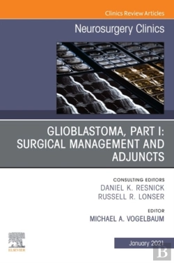 Bertrand.pt - Glioblastoma, Part I: Surgical Management And Adjuncts, An Issue Of Neurosurgery Clinics Of North America, E-Book