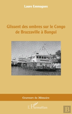 Bertrand.pt - Glissent Des Ombres Sur Le Congo De Brazzaville À Bangui