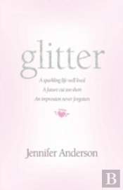 Glitter: A Sparkling Life Well Lived, A