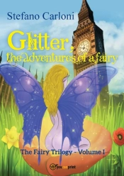 Glitter, The Adventures Of A Fairy. The Fairy Trilogy - Volume I