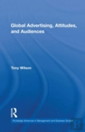 Global Advertising, Attitudes, And Audiences