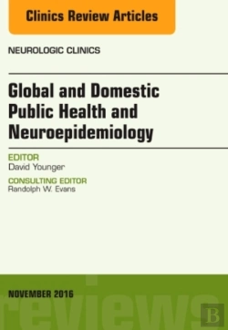 Bertrand.pt - Global And Domestic Public Health And Neuroepidemiology, An Issue Of Neurologic Clinics