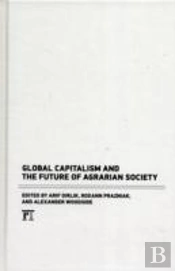 Global Capitalism And The Future Of Agrarian Society