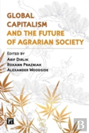 Global Capitalism And The Future Of Agrarian Society