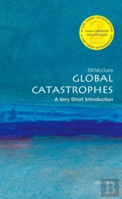 Global Catastrophes: A Very Short Introduction