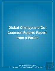 Global Change And Our Common Future