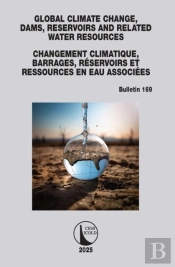 Global Climate Change, Dams, Reservoirs And Related Water Resources / Changement Climatique, Barrages, Reservoirs Et Ressources En Eau Associees