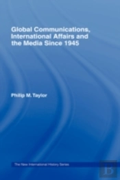 Global Communications, International Affairs And The Media Since 1945