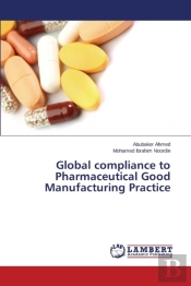 Global Compliance To Pharmaceutical Good Manufacturing Practice