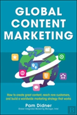 Bertrand.pt - Global Content Marketing: How To Create Great Content, Reach More Customers, And Build A Worldwide Marketing Strategy That Works