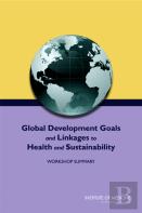 Global Development Goals And Linkages To Health And Sustainability