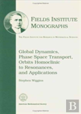 Global Dynamics, Phase Space Transport, Orbits Homoclinic To Resonances And Applications