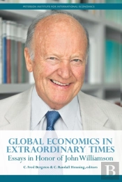 Global Economics In Extraordinary Times Â€“ Essays In Honor Of John Williamson