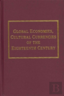 Global Economies, Cultural Currencies Of The Eighteenth Century