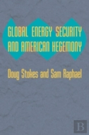 Global Energy Security And American Hegemony