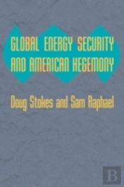 Global Energy Security And American Hegemony
