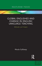 Global Englishes And Change In English Language Teaching